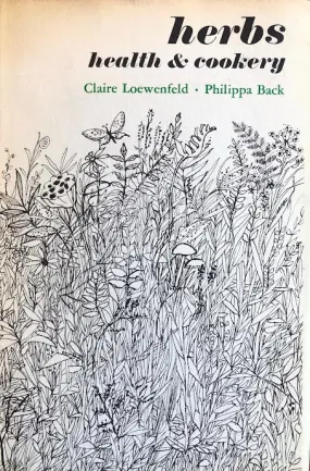 (Herbs) Claire Loewenfeld & Philippa Back. Herbs: Health & Cookery.