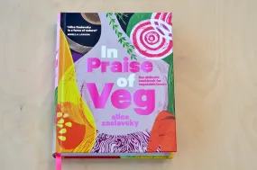 In Praise of Veg: The Ultimate Cookbook for Vegetable Lovers